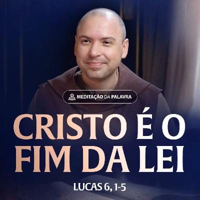 Cristo é o fim da lei | (Lucas 6, 1-5) #2460