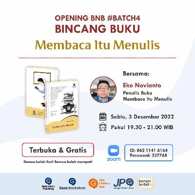 Bincang Nulis Bareng (BNB) Batch 4 Part 1 - Membaca itu Menulis - Eko Novianto