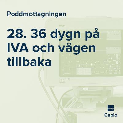 28. 36 dygn på IVA och vägen tillbaka 28. 36 dygn på IVA och vägen tillbaka