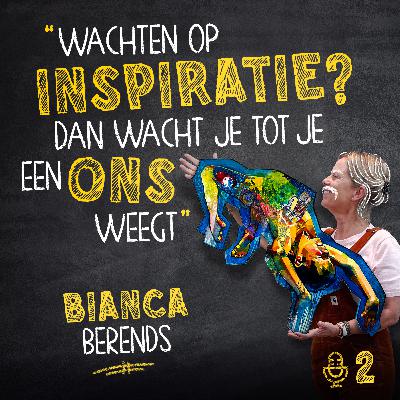Bianca Berends: "Wachten op inspiratie? Dan kun je wachten tot je een ons weegt."
