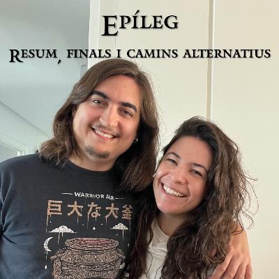 Epíleg - Resum, finals i camins alternatius