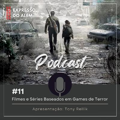 #1x11 - Filmes e Séries Baseados em Games de Terror #1x11 - Filmes e Séries Baseados em Games de Terror