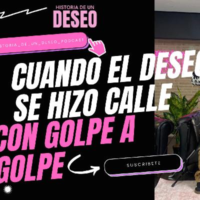 Historia de un Deseo — Episodio: Golpe a Golpe La calle, la fama y el deseo en la música urbana Historia de un Deseo — Episodio: Golpe a Golpe La calle, la fama y el deseo en la música urbana