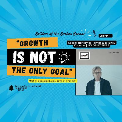 Ep17: Growth Is Not the Only Goal Ep17: Growth Is Not the Only Goal