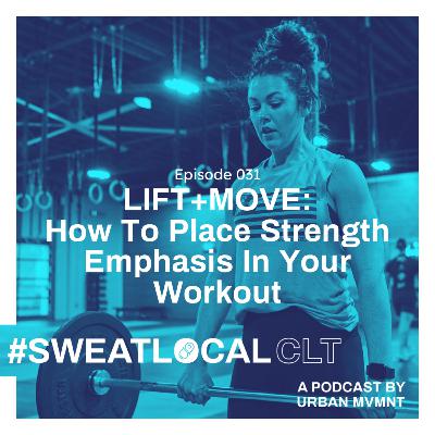 LIFT+MOVE: How To Place Strength Emphasis In Your Workout
