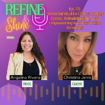 From Survival to CEO: Christina Jerro on Escaping Abuse, Rebuilding Life, and Empowering Women to Rise Stronger