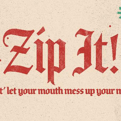 ZIP IT! ZIP IT!