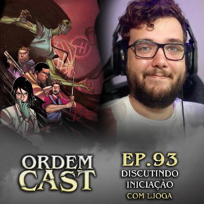 OrdemCast Ep. 93 - "Iniciação" é o começo de um Multiverso, com LJoga