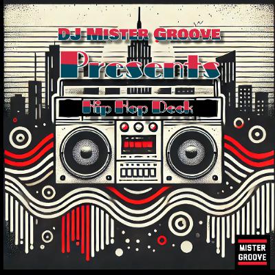 DJ Mister Groove presents Hip Hop Deck