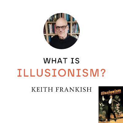 What Is Illusionism? | Keith Frankish