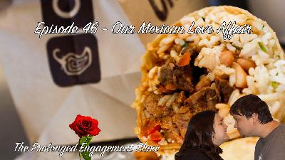 Episode 46 - Our Mexican Love Affair