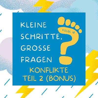 Folge 10 - Konflikte - Teil 2/2 (Bonus)