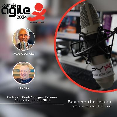 Podcast : Paul-Georges Crismer - Chouette, un conflit ! - Journée Agile 2024