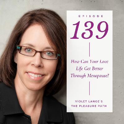 How Can Your Love Life Get Better Through Menopause? (with Jo Ann Panneton) How Can Your Love Life Get Better Through Menopause? (with Jo Ann Panneton)