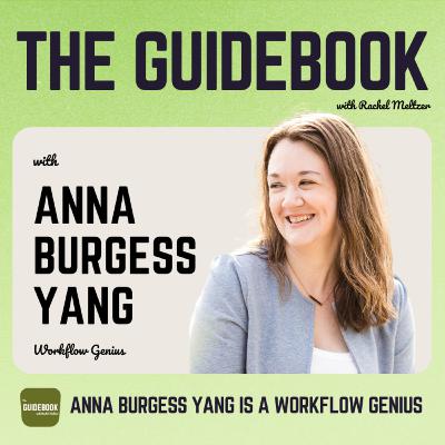 Anna Burgess Yang is a workflow genius