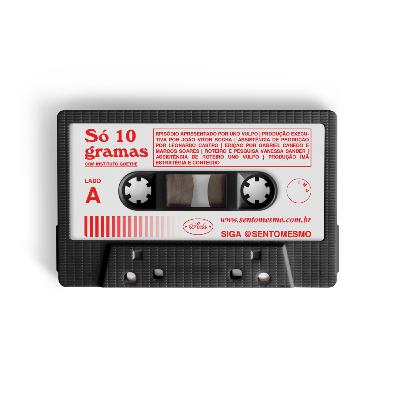 #6 - Só 10 Gramas #6 - Só 10 Gramas