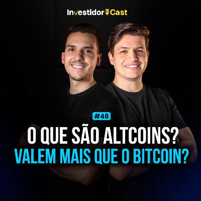 InvestidorCast Ep 48 | O que são as altcoins? Valem mais que o Bitcoin?