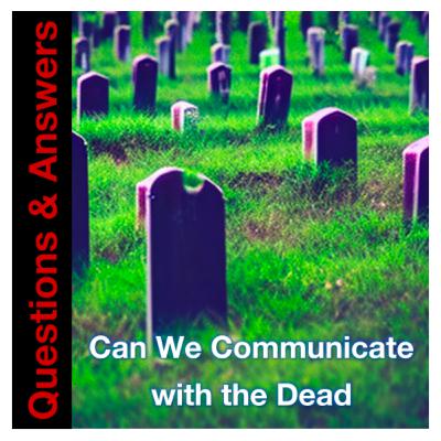 Bible Written - Can We Communicate with the Dead ?