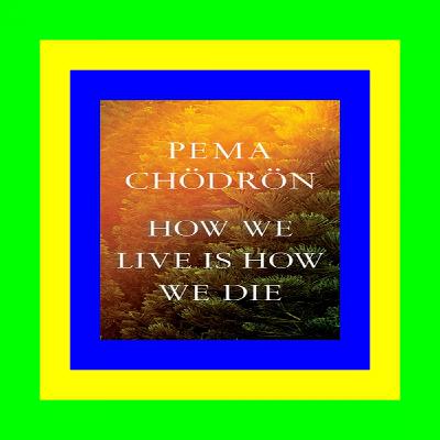 Free Download How We Live Is How We Die [PDF EBOOK]