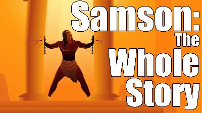 Was Samson Good? : Old Testament pt. 29