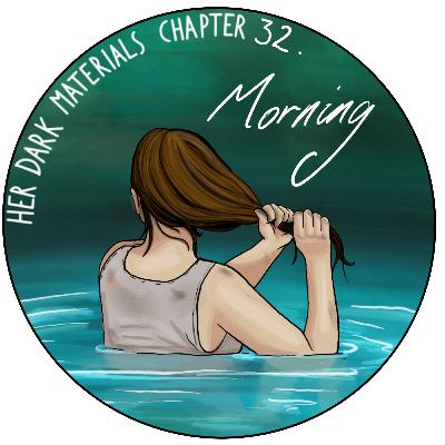 Chapter 32 - Morning - The Amber Spyglass