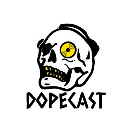 DOPECAST EPISODE 4 DOPECAST EPISODE 4