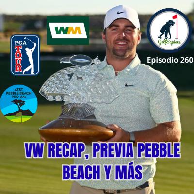 Ep 260 WM Recap Previa Pebble Beach y más