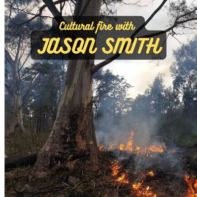 Cultural Fire with JASON SMITH