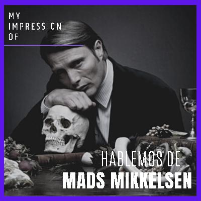 Hablemos de Mads Mikkelsen