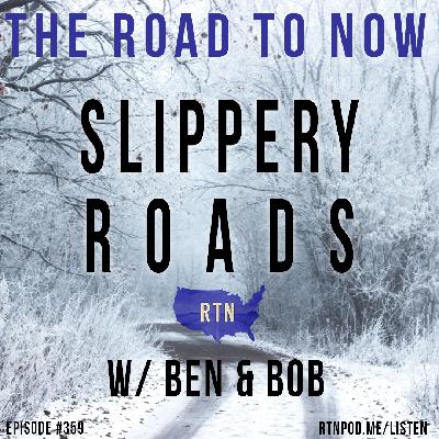 #359 Slippery Roads w/ Ben & Bob