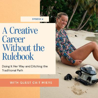 A Creative Career Without the Rulebook with Cait Miers A Creative Career Without the Rulebook with Cait Miers