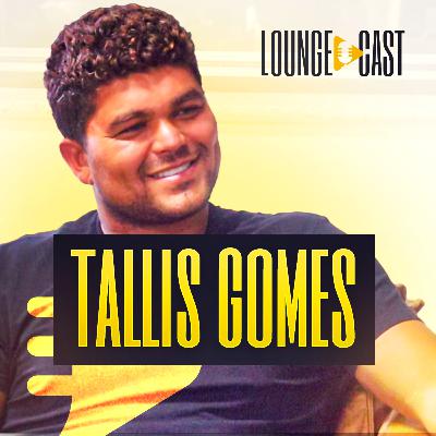 TALLIS GOMES - LOUNGECAST 01