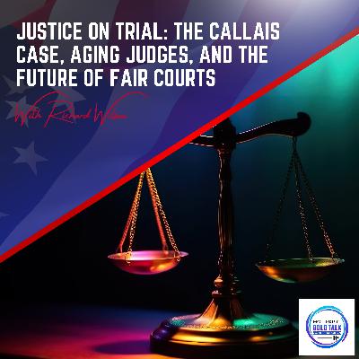 Justice On Trial: The Callais Case, Aging Judges, And The Future Of Fair Courts With Richard Wilson