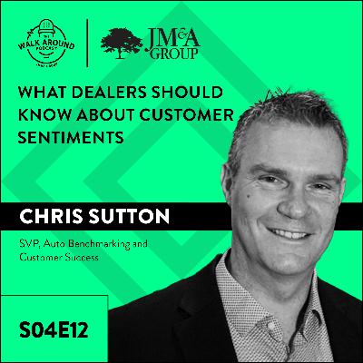S4E12 - What Dealers Should Know About Customer Sentiment | Chris Sutton