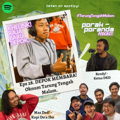 Eps 28. DEPOK MEMBARA! Oknum Tarung Tengah Malam.