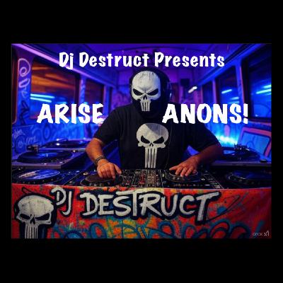 Episode 89: Dj Destruct Presents - Arise Anons! (Destruct original track) Episode 89: Dj Destruct Presents - Arise Anons! (Destruct original track)