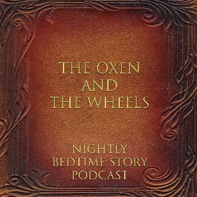 The Oxen and The Wheels The Oxen and The Wheels