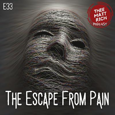 33 - The Escape From Pain