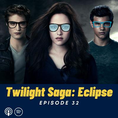 Twilight: Eclipse (Ep. 32) Twilight: Eclipse (Ep. 32)