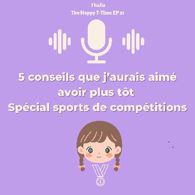 5 conseils que j'aurais aimé avoir plus tôt - spécial sports de compétition 5 conseils que j'aurais aimé avoir plus tôt - spécial sports de compétition