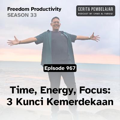 967 I Time, Energy, Focus: 3 Kunci Kemerdekaan