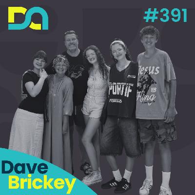 DA391 | Why Your Family is a Garden Not a Machine, The Power of Weakness in Parenting, and Creating Sacred Space (Dave Brickey)