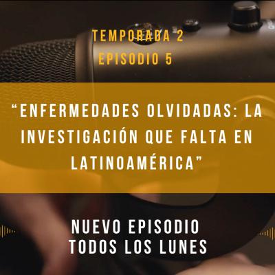 "Enfermedades Olvidadas: La investigación que falta en Latinoamérica"
