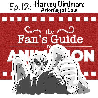 Ep. 12: Guide to Harvey Birdman: Attorney at Law