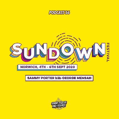 Sammy Porter And Friends - Podcast 61 [B2B George Mensah @ Sundown Festival 2019]