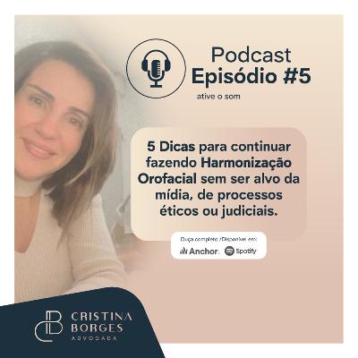 Episódio #5 - 5 Dicas para continuar fazendo Harmonização Orofacial sem ser alvo da mídia, de processos éticos ou judiciais.