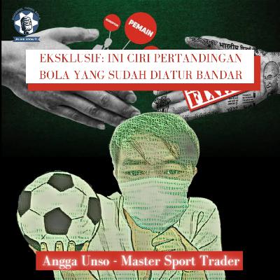 Eps. 33 🔵 Ekslusif : Ini Pertandingan Bola yang sudah diatur Bandar - Angga Unso