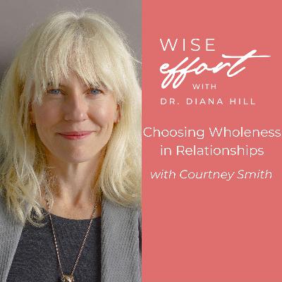 Choosing Wholeness in Relationships with Courtney Smith