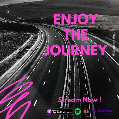 Enjoy the journey
