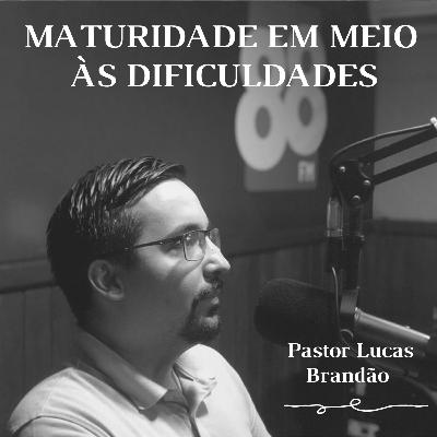 #ep1 - Maturidade em meio às Dificuldades